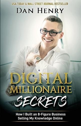 Cover image for Digital Millionaire Secrets: How I Built an 8-Figure Business Selling My Knowledge Online