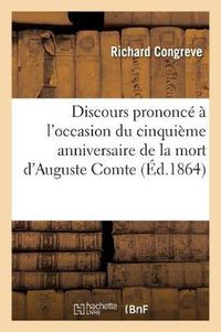 Cover image for Discours Prononce A l'Occasion Du Cinquieme Anniversaire de la Mort d'Auguste Comte: , Le 24 Gutenberg 74 (5 Septembre 1862)