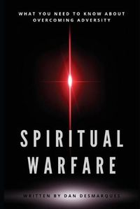 Cover image for Spiritual Warfare: What You Need to Know About Overcoming Adversity