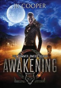 Cover image for Awakening: The Summer Omega Series, Book 1