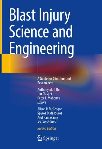 Cover image for Blast Injury Science and Engineering: A Guide for Clinicians and Researchers