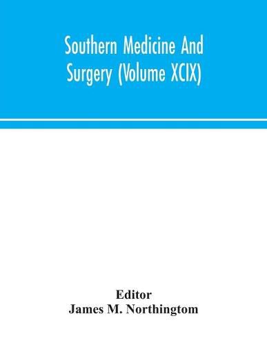 Cover image for Southern medicine and surgery (Volume XCIX)