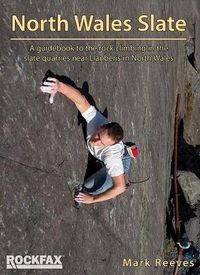 Cover image for North Wales Slate: A guidebook to the rock climbing in the slate quarries near Llanberis in North Wales
