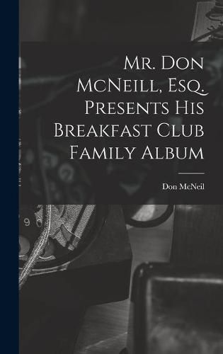 Cover image for Mr. Don McNeill, Esq. Presents His Breakfast Club Family Album