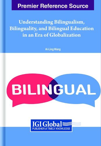 Cover image for Understanding Bilingualism, Bilinguality, and Bilingual Education in an Era of Globalization