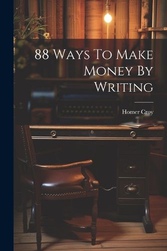 Cover image for 88 Ways To Make Money By Writing