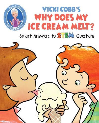 Cover image for Vicki Cobb's Why Does My Ice Cream Melt?: Smart Answers to STEM Questions