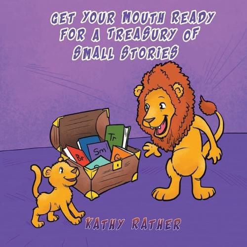 Cover image for Get Your Mouth Ready For A Treasury Of Small Stories
