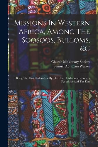 Cover image for Missions In Western Africa, Among The Soosoos, Bulloms, &c