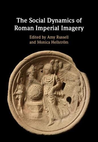 Cover image for The Social Dynamics of Roman Imperial Imagery