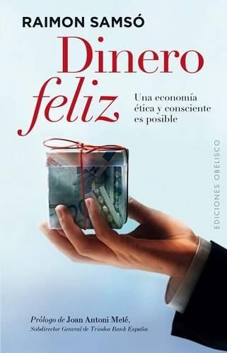 Cover image for Dinero Feliz: Una Economia Etica y Consciente Es Posible