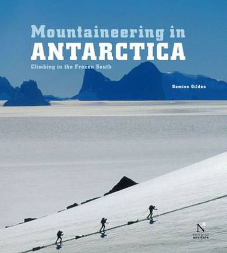 Cover image for Mountaineering in Antarctica: Climbing in the Frozen South