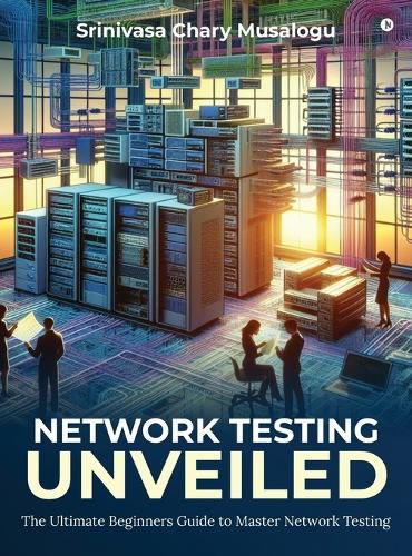 Cover image for Network Testing Unveiled