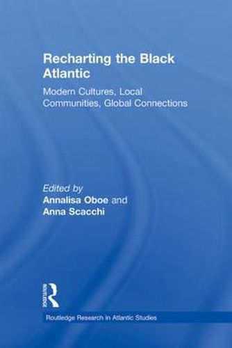 Cover image for Recharting the Black Atlantic: Modern Cultures, Local Communities, Global Connections