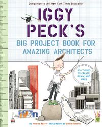 Cover image for Iggy Peck's Big Project Book for Amazing Architects