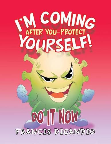 Cover image for I'm Coming After You-Protect Yourself!: Do It Now