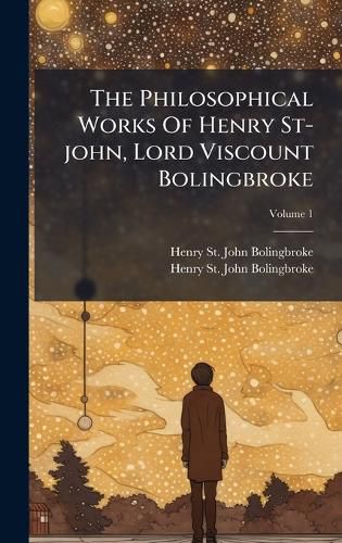 Cover image for The Philosophical Works Of Henry St-john, Lord Viscount Bolingbroke