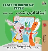 Cover image for I Love to Brush My Teeth (English Arabic Bilingual Book)