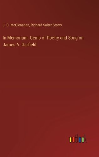 In Memoriam. Gems of Poetry and Song on James A. Garfield