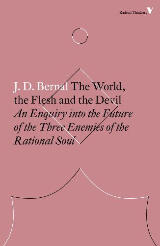 Cover image for The World, the Flesh and the Devil: An Enquiry into the Future of the Three Enemies of the Rational Soul