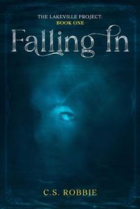 Cover image for Falling In: The Lake Project: Book One