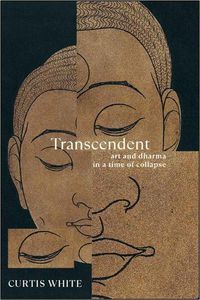 Cover image for Transcendent: Art and Dhama in a Time of Collapse