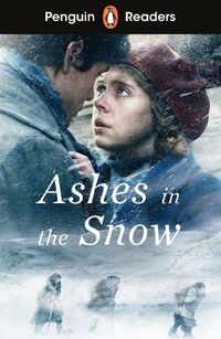 Cover image for Penguin Readers Level 5: Ashes in the Snow (ELT Graded Reader)