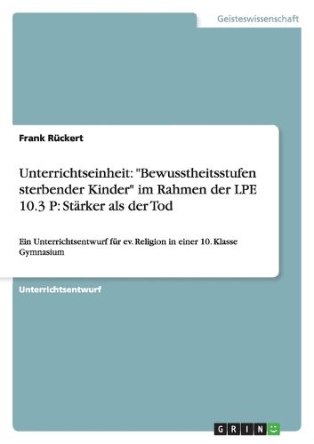 Cover image for Unterrichtseinheit: Bewusstheitsstufen sterbender Kinder im Rahmen der LPE 10.3 P: Starker als der Tod