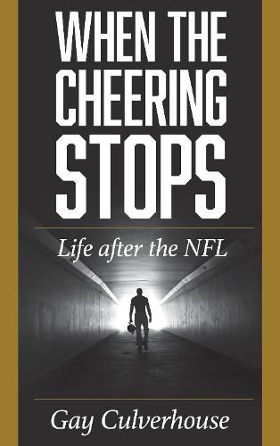 Cover image for When the Cheering Stops: Life after the NFL