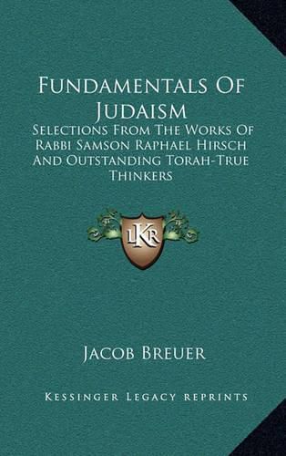 Cover image for Fundamentals of Judaism: Selections from the Works of Rabbi Samson Raphael Hirsch and Outstanding Torah-True Thinkers