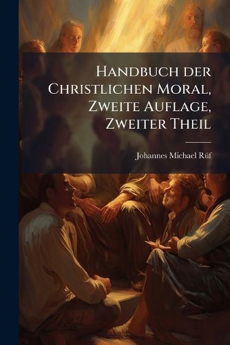 Cover image for Handbuch Der Christlichen Moral, Volume 2