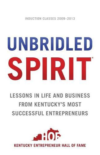 Cover image for Unbridled Spirit: Lessons in Life and Business from Kentucky's Most Successful Entrepreneurs