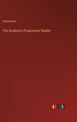 Cover image for The Academic Progressive Reader