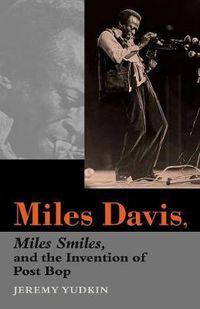 Cover image for Miles Davis, Miles Smiles, and the Invention of Post Bop