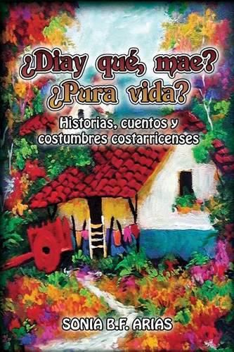 Cover image for Diay que mae? Pura Vida?: Cuentos ineditos costarricenses