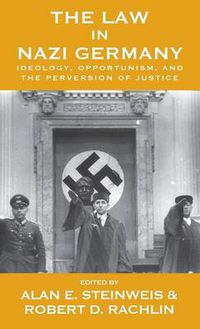 Cover image for The Law in Nazi Germany: Ideology, Opportunism, and the Perversion of Justice