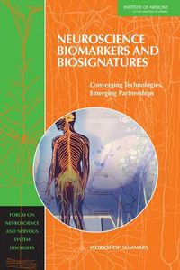 Cover image for Neuroscience Biomarkers and Biosignatures: Converging Technologies, Emerging Partnerships: Workshop Summary