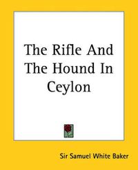 Cover image for The Rifle And The Hound In Ceylon