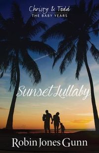 Cover image for Sunset Lullaby, Christy & Todd the Baby Years Book 3, Volume 3