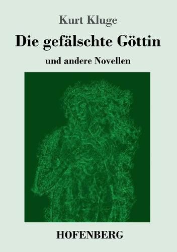 Cover image for Die gefalschte Goettin: und andere Novellen