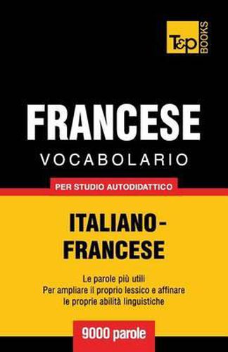 Vocabolario Italiano-Francese per studio autodidattico - 9000 parole