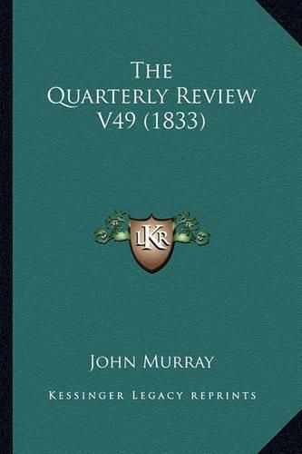 Cover image for The Quarterly Review V49 (1833)