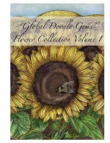 Cover image for Global Doodle Gems Flower Collection Volume 1: The Ultimate Coloring Book...an Epic Collection from Artists around the World!