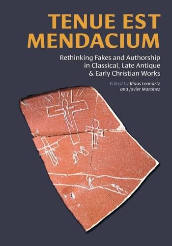 Cover image for Tenue Est Mendacium: Rethinking Fakes and Authorship in Classical, Late Antique, & Early Christian Works