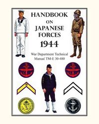 Cover image for Handbook on Japanese Forces 1944: War Department Technical Manual TM-E 30-480