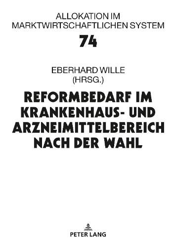 Cover image for Reformbedarf Im Krankenhaus- Und Arzneimittelbereich Nach Der Wahl: 22. Bad Orber Gespraeche Ueber Kontroverse Themen Im Gesundheitswesen