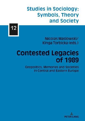 Cover image for Contested Legacies of 1989: Geopolitics, Memories and Societies in Central and Eastern Europe