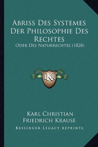 Cover image for Abriss Des Systemes Der Philosophie Des Rechtes: Oder Des Naturrechtes (1828)