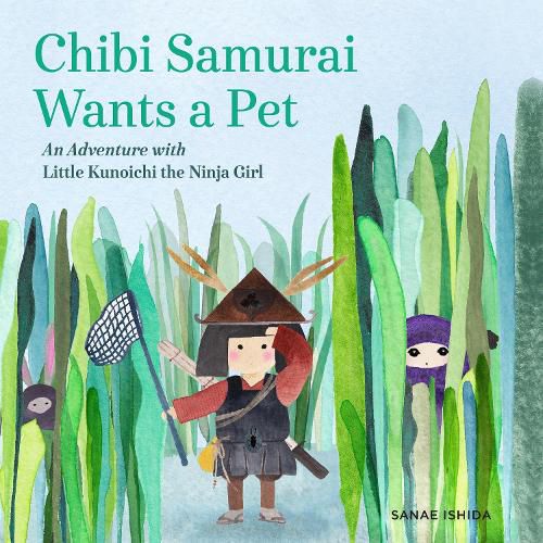 Chibi Samurai Wants a Pet: An Adventure with Little Kunoichi the Ninja Girl Series