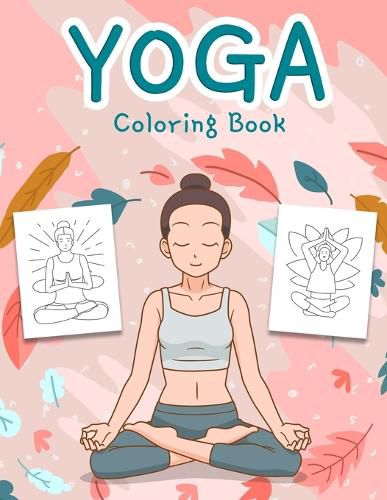 Cover image for Yoga Coloring Book: An Awesome Yoga Coloring Book for Kids and Teens with Fun, Easy and Relaxing Designs